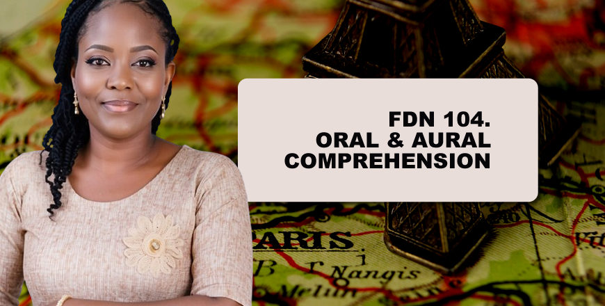 FDN 104. ORAL & AURAL COMPREHENSION