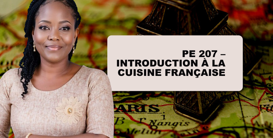 PE 207 – INTRODUCTION À LA CUISINE FRANÇAISE