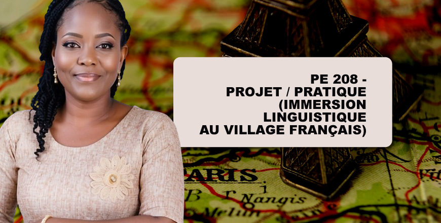 PE 208 - PROJET PRATIQUE (IMMERSION LINGUISTIQUE AU VILLAGE FRANÇAIS)